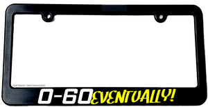 0-60 Eventually Funny Joke Gag Prank JDM Low Slow Slim License Plate Frame - OwnTheAvenue