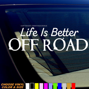 Life Is Better Off Road Humor Joke 4x4 Truck Vinyl Sticker Decal