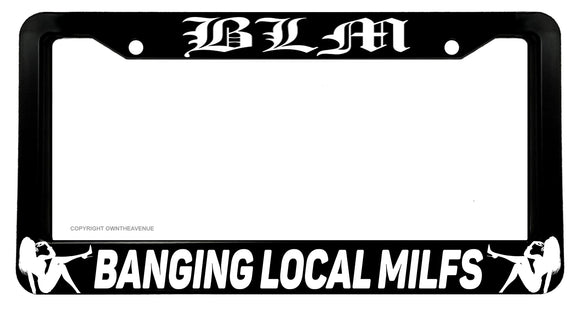 BLM Banging Local MILFS Funny Joke JDM Racing Drifting V01 License Plate Frame