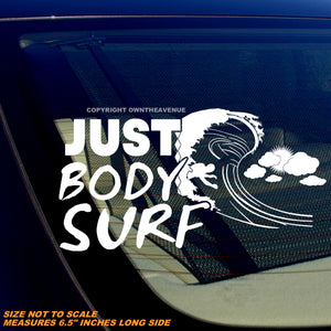 Just Body Surf Body Surfing Beach Ocean Waves Vinyl Sticker Decal 6.5" Inches