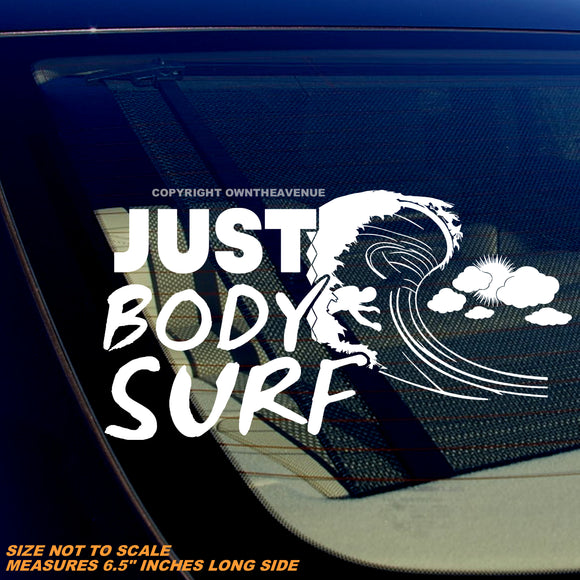 Just Body Surf Body Surfing Beach Ocean Waves Vinyl Sticker Decal 6.5