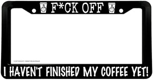 Haven't Finished My Coffee Funny Joke Gag License Plate Frame - OwnTheAvenue