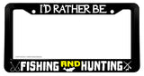 I'd Rather Be Fishing And Hunting License Plate Frame - OwnTheAvenue