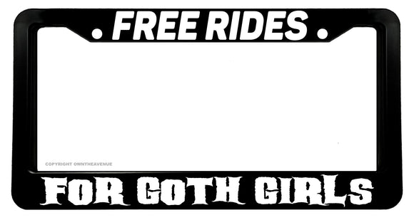 Free Rides For Goth Girls Humor Funny Joke Gothic License Plate Frame