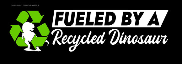 Fueled By Recycled Dinosaurs Funny Joke JDM Sticker Decal 7