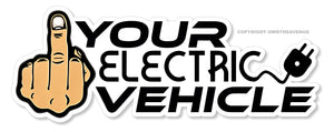 F Your Electric Vehicle Funny Joke EV Vinyl Sticker Decal 5" - OwnTheAvenue