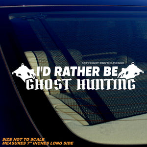 I'd Rather Be Ghost Hunting Spooky Horror Funny Car Truck Vinyl Decal Sticker 7"