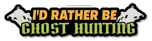 I'd Rather Be Ghost Hunting Spooky Horror Joke Vintage Style Vinyl Sticker 6"