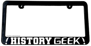 History Geek Funny Joke Nerd Car Truck Auto License Plate Frame