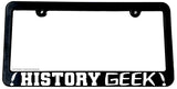 History Geek Funny Joke Nerd Car Truck Auto License Plate Frame