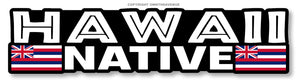 Hawaii Native For Car Truck Laptop Bumper Window Vinyl Sticker Decal 6"