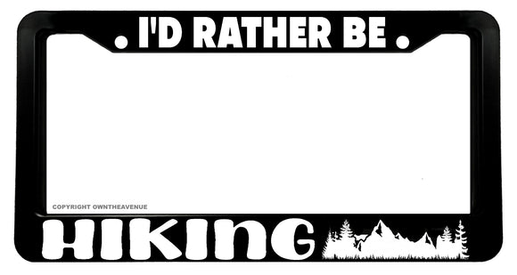 I'd Rather Be Hiking Mountains Nature Outdoor Car Truck License Plate Frame