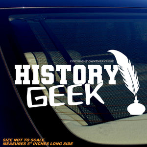 History Geek Funny Joke Nerd Car Truck Bumper Laptop Vinyl Sticker Decal 5" Inches