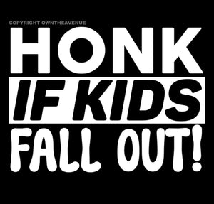 Honk If Kids Fall Out Funny Joke Gag Prank Car Truck Vinyl Decal 4" Inches - OwnTheAvenue