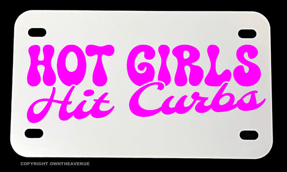 Hot Girls Hit Curbs Funny Joke Humor Motorcycle Metal License Plate