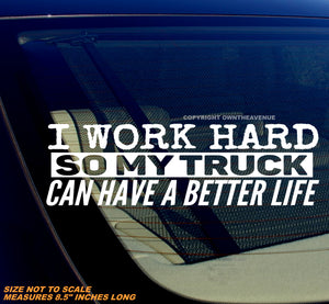 I Work Hard So My Truck Funny Joke Vinyl Window Decal Sticker Car Truck SUV 8.5"