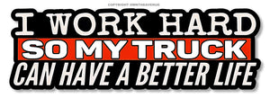 I Work Hard So My Truck Funny Joke Vinyl Bumper Decal Sticker Car Truck SUV 6"