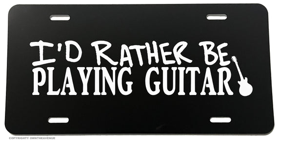 I'd Rather Be Playing Guitar Rocker Rock N Roll License Plate Cover - OwnTheAvenue