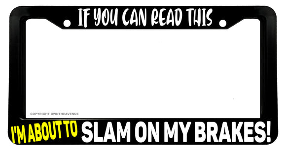 If You Can Read This Tailgating Tailgater Funny Joke Humor License Plate Frame