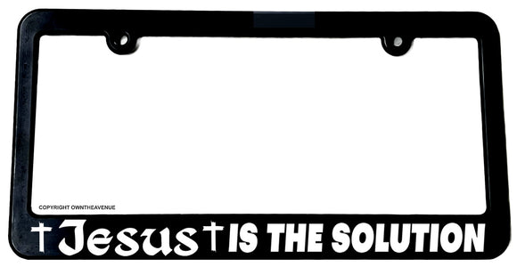 Jesus Is The Solution Christian Religious Christ License Plate Frame - OwnTheAvenue