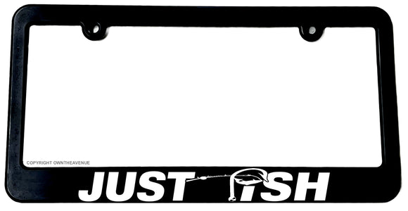 Just Fish Funny Joke Fishing Car Truck Auto License Plate Frame