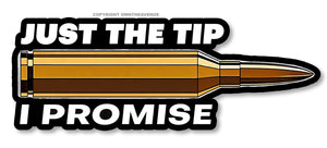 Just The Tip I Promise Bullet 2nd Amendment Car Truck Sticker Decal 4"