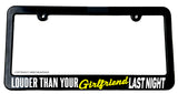 Louder Than Your Girlfriend Last Night JDM Funny Low Slow License Plate Frame - OwnTheAvenue