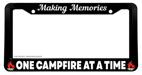 Making Memories One Campfire At A Time Camping License Plate Frame