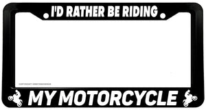 I'd Rather Be Riding My Motorcycle License Plate Frame