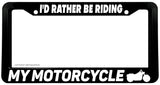 I'd Rather Be Riding My Motorcycle Bopper Chopper License Plate Frame