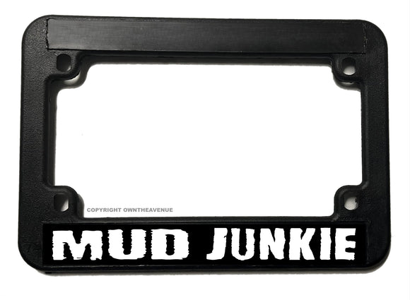 Mud Junkie Dirt Bike Motorcycle License Plate Frame