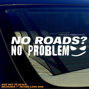 No Roads? No Problem 4x4 Off Road Truck Funny Joke Decal Sticker 7"