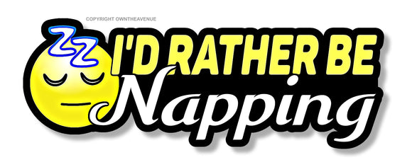 I'd Rather Be Napping Funny Joke Boring Office Car Truck Sticker Decal 4.5