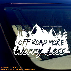 Off Road More Worry Less Funny Joke Humor 4x4 Truck Vinyl Sticker Decal 5"