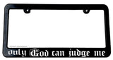 Only God can judge me Prayer Faith Holy Christ Religion Slim License Plate Frame - OwnTheAvenue