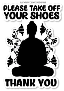 Please Take Off Your Shoes Buddha Home Vinyl Sticker Decal 4.5" Inches