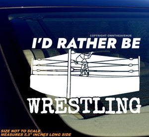 I'd Rather Be Wrestling Car Truck Laptop Bumper Window Vinyl Sticker Decal 5.5"