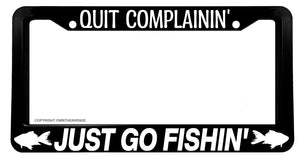 Quit Complainin' Go Fishin' Funny Joke Gag Prank License Plate Frame - OwnTheAvenue