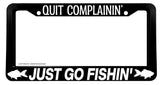 Quit Complainin' Go Fishin' Funny Joke Gag Prank License Plate Frame - OwnTheAvenue