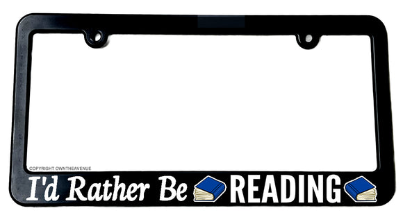 I'd Rather Be Reading Book Worm Book Nerd Funny Slim License Plate Frame - OwnTheAvenue