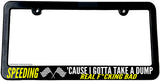 Speeding Because I Gotta Poop Real Bad Funny Joke Slim License Plate Frame - OwnTheAvenue