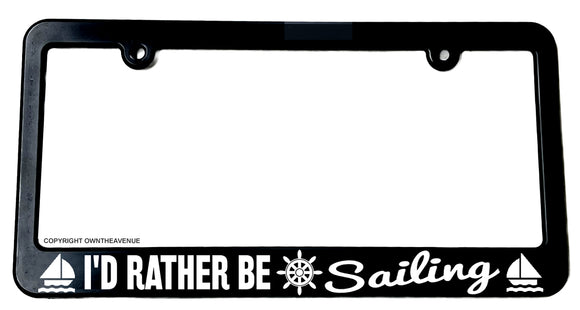 I'd Rather Be Sailing Sailboat Nautical Yacht Sea Slim License Plate Frame - OwnTheAvenue