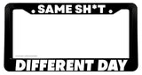 Same Different Day Humor Funny Joke Car Truck License Plate Frame - OwnTheAvenue