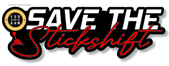 Save The Stick Shift Manual Transmission JDM Drifting Race V01 Sticker Decal - OwnTheAvenue