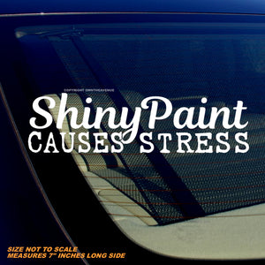 Shiny Paint Causes Stress Funny Joke Off Road 4x4 Truck JDM Vinyl Decal 7" - OwnTheAvenue