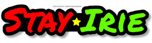 Stay Irie Rasta Rastafarian Jamaican Jamaica Jah Vinyl Sticker Decal 5"