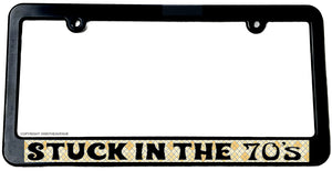 Stuck In The 70's Retro Funny Joke Car Truck Auto Slim License Plate Frame - OwnTheAvenue