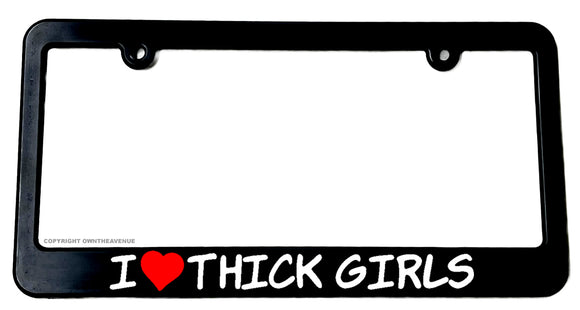 I Love Thick Girls BBW Full Figure Women License Plate Frame - OwnTheAvenue