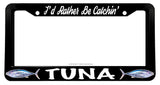 I'd Rather Be Catchin' Tuna Fish Fishing License Plate Frame - OwnTheAvenue