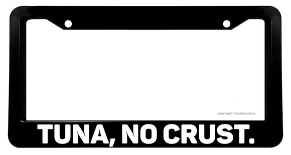 Tuna No Crust JDM License Plate Frame